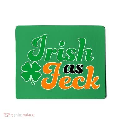 Irish as Feck Funny St. Patrick's Day Mousepad