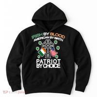 Irish By Blood American By Birth Patriotic By Choice Hoodie thumb 0