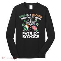 Irish By Blood American By Birth Patriotic By Choice Long Sleeve Shirt thumb 0