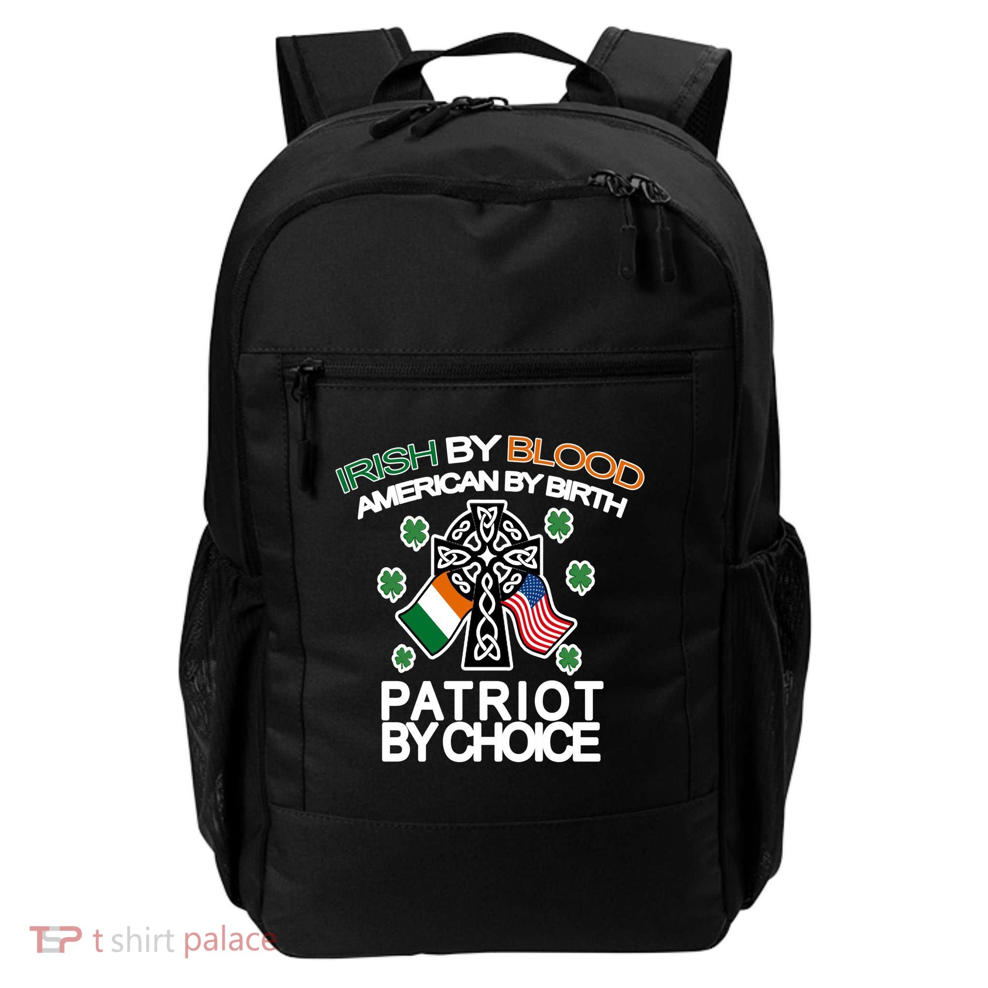 Irish By Blood American By Birth Patriotic By Choice Backpack