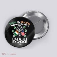 Irish By Blood American By Birth Patriotic By Choice Button thumb 0