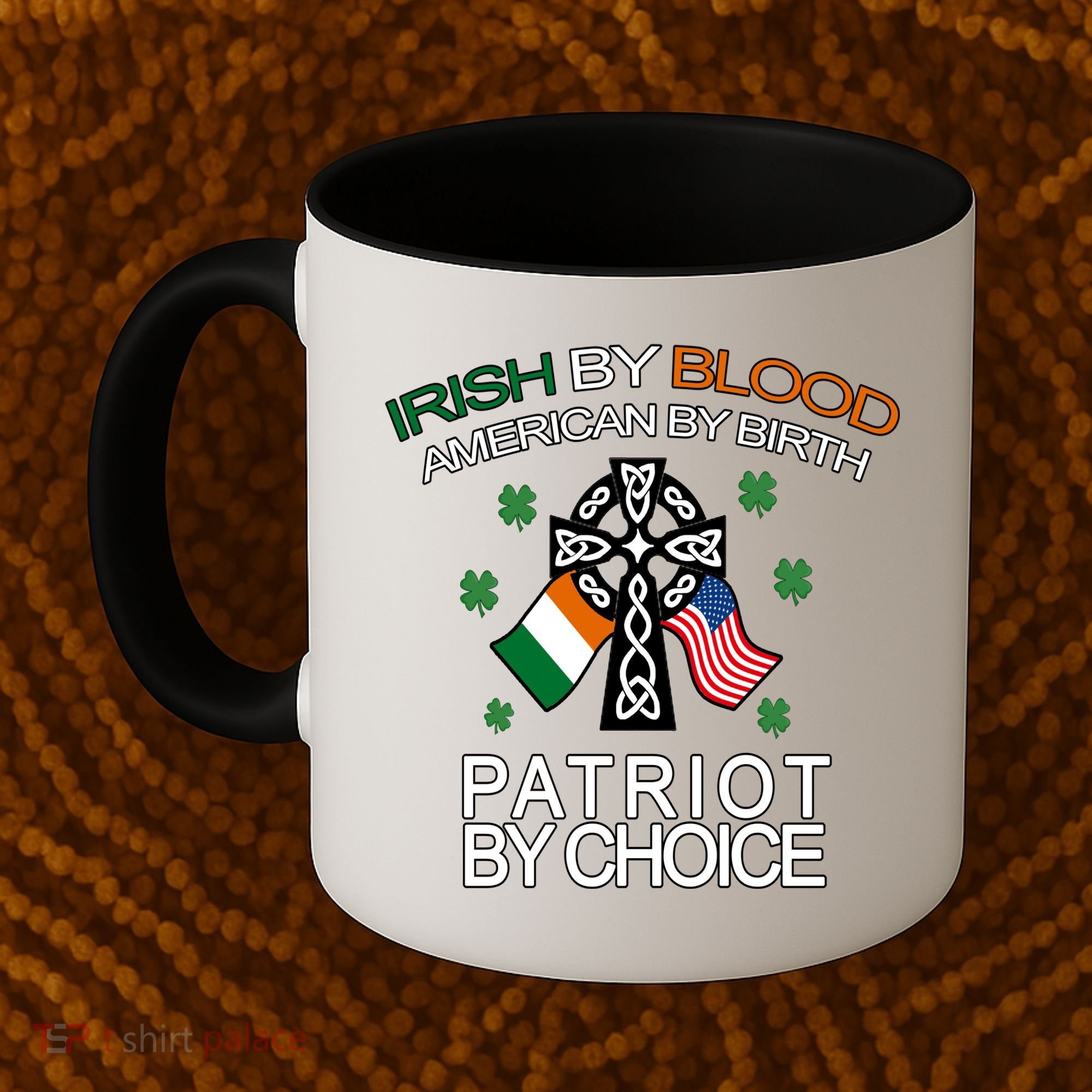 Irish By Blood American By Birth Patriotic By Choice Coffee Mug