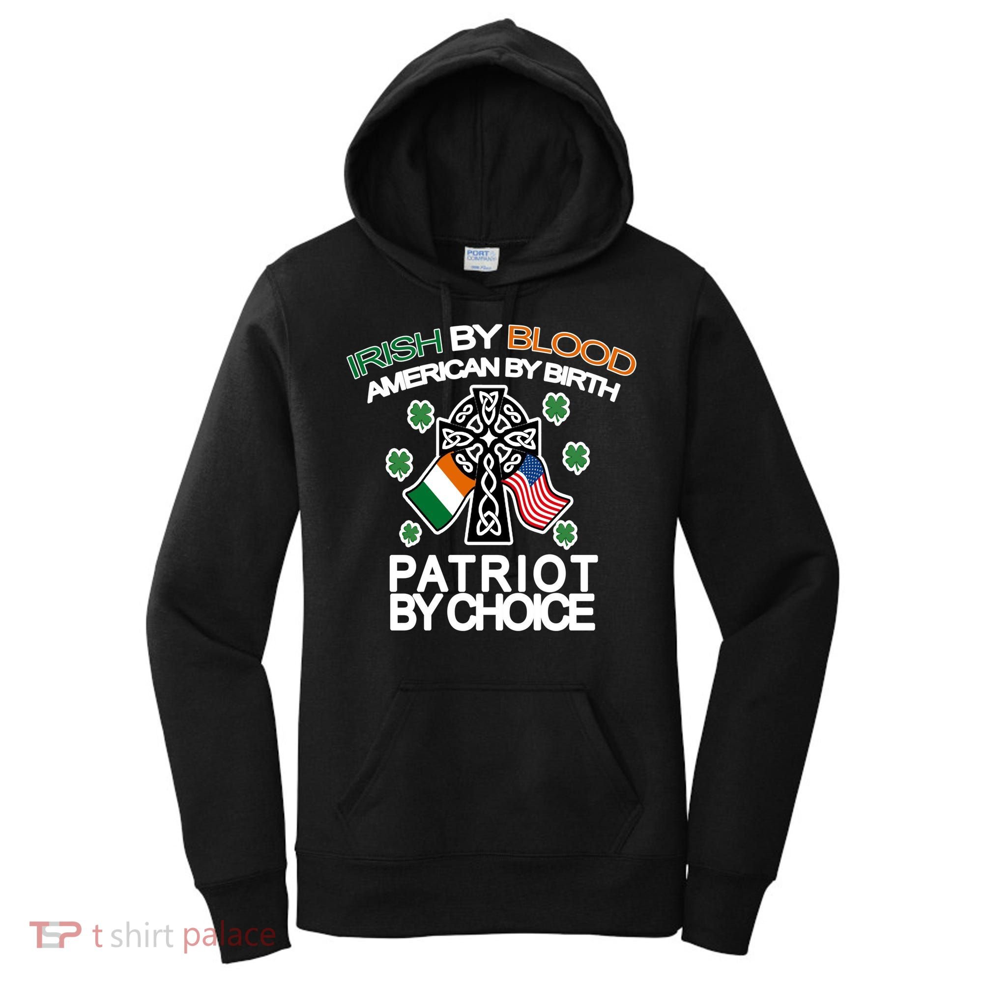 Irish By Blood American By Birth Patriotic By Choice Women's Hoodie