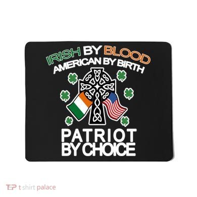 Irish By Blood American By Birth Patriotic By Choice Mousepad