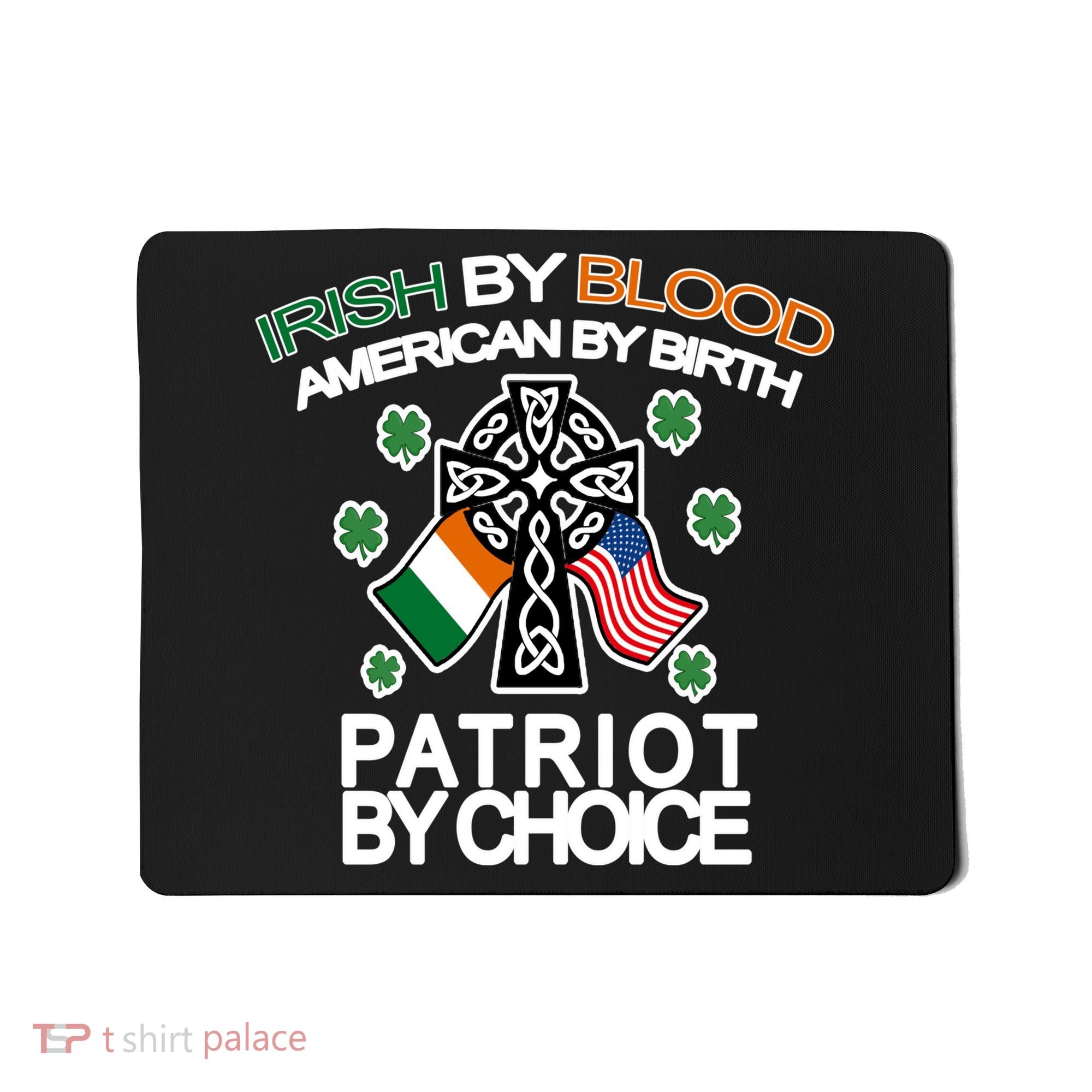 Irish By Blood American By Birth Patriotic By Choice Mousepad