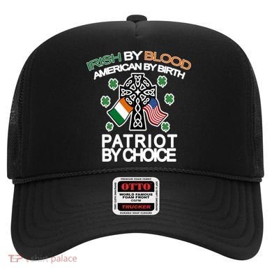 Irish By Blood American By Birth Patriotic By Choice Hat