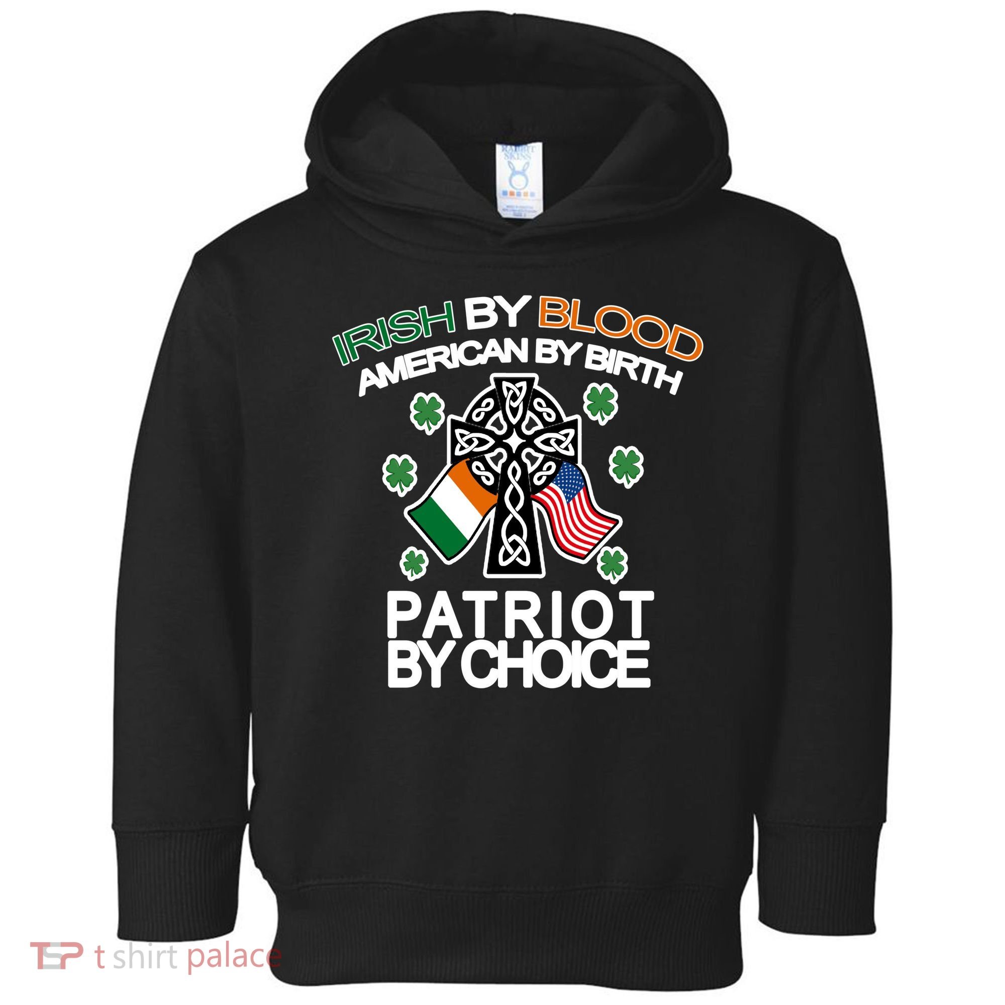 Irish By Blood American By Birth Patriotic By Choice Toddler Hoodie