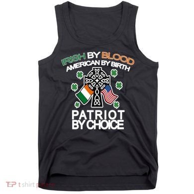 Irish By Blood American By Birth Patriotic By Choice Tank Top