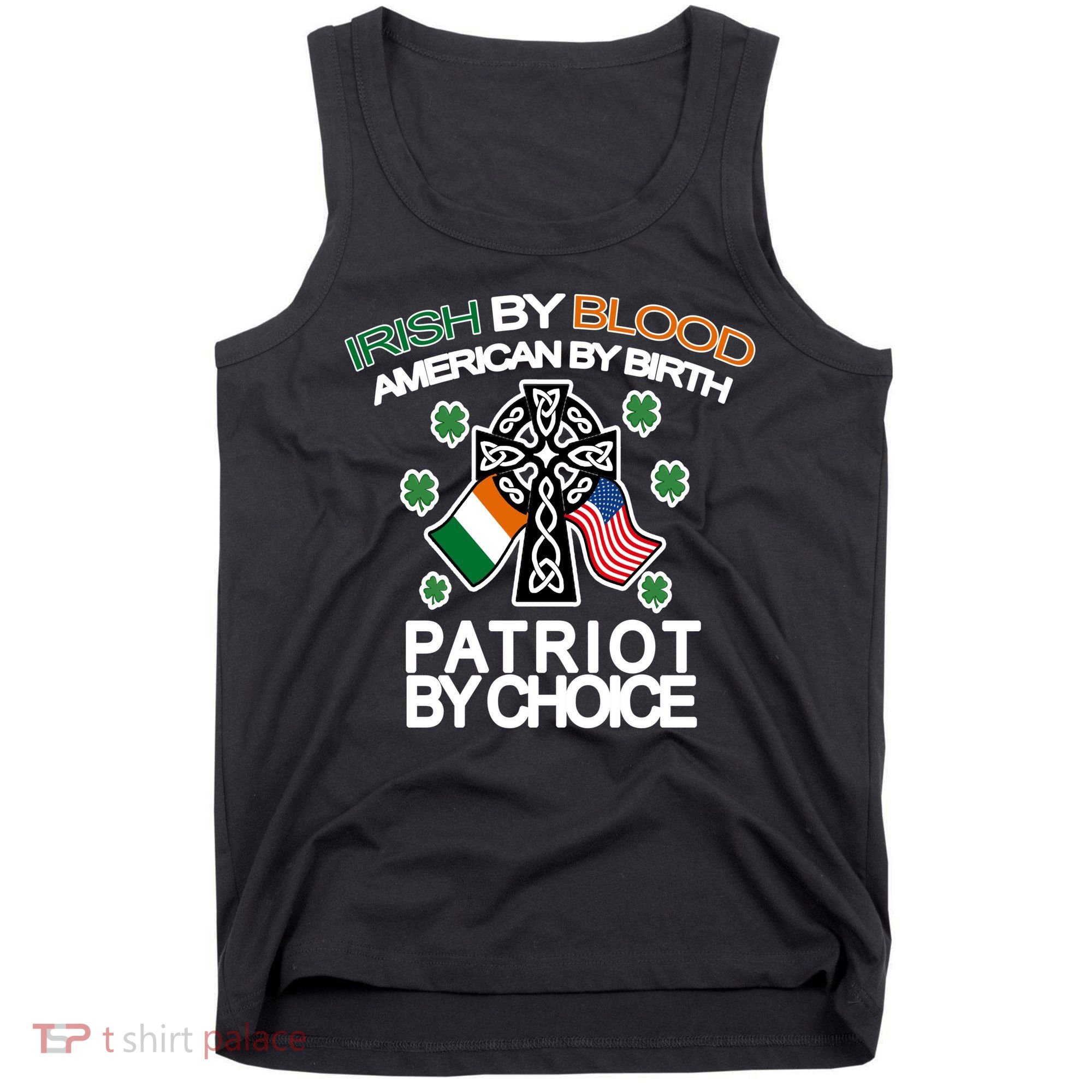 Irish By Blood American By Birth Patriotic By Choice Tank Top