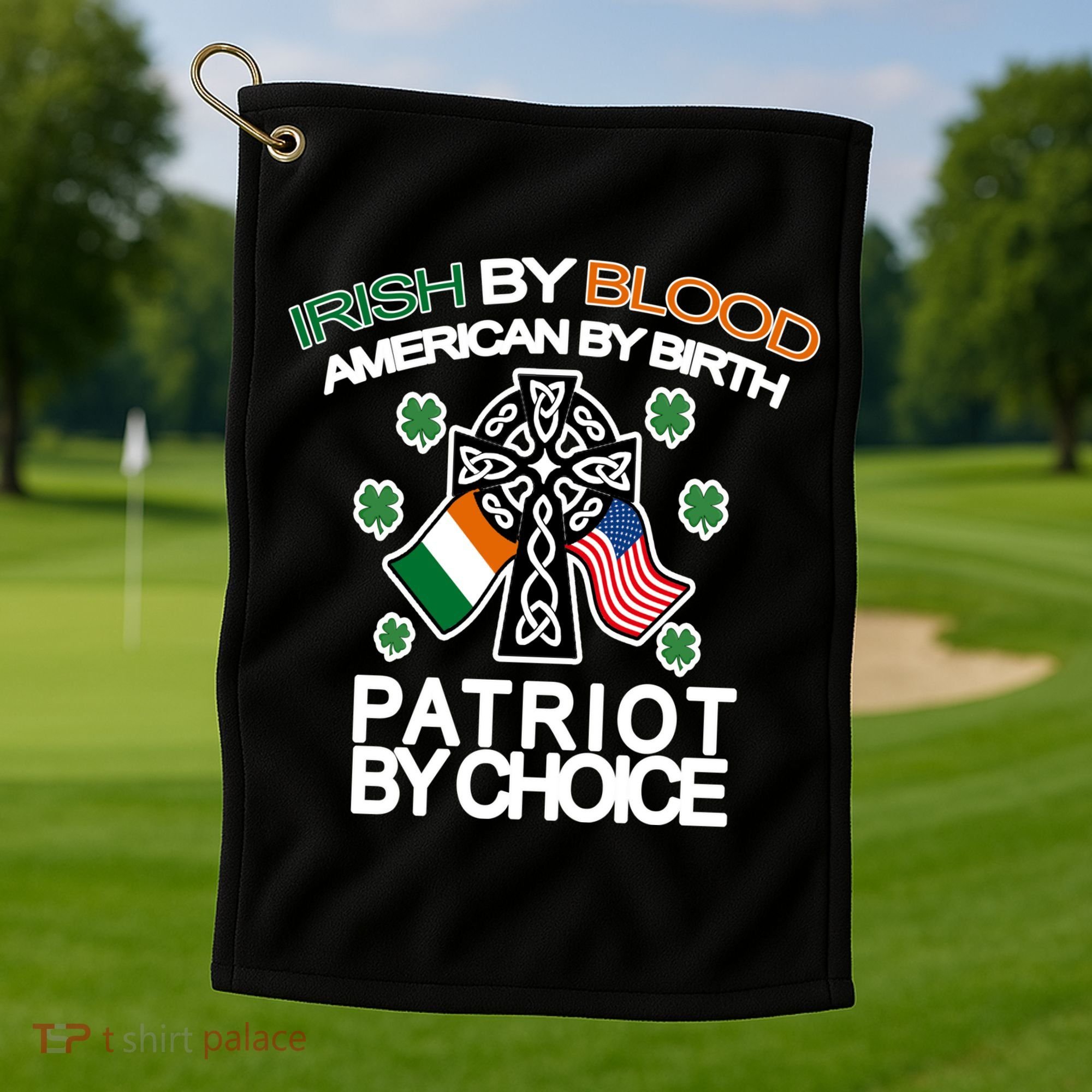 Irish By Blood American By Birth Patriotic By Choice Golf Towel