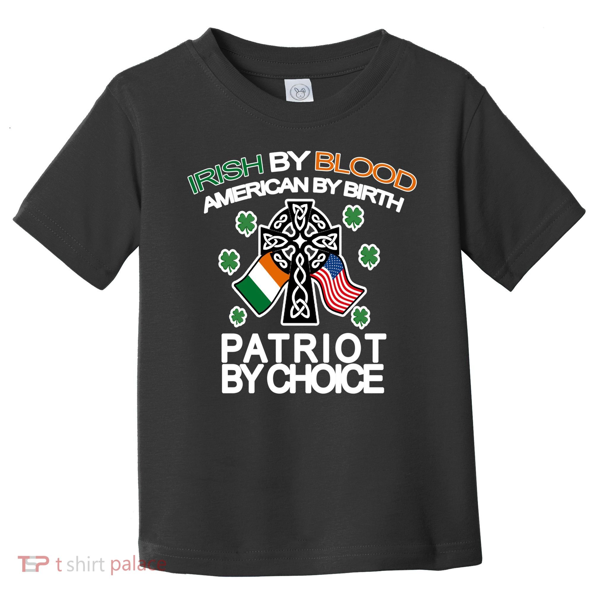 Irish By Blood American By Birth Patriotic By Choice Toddler T-Shirt