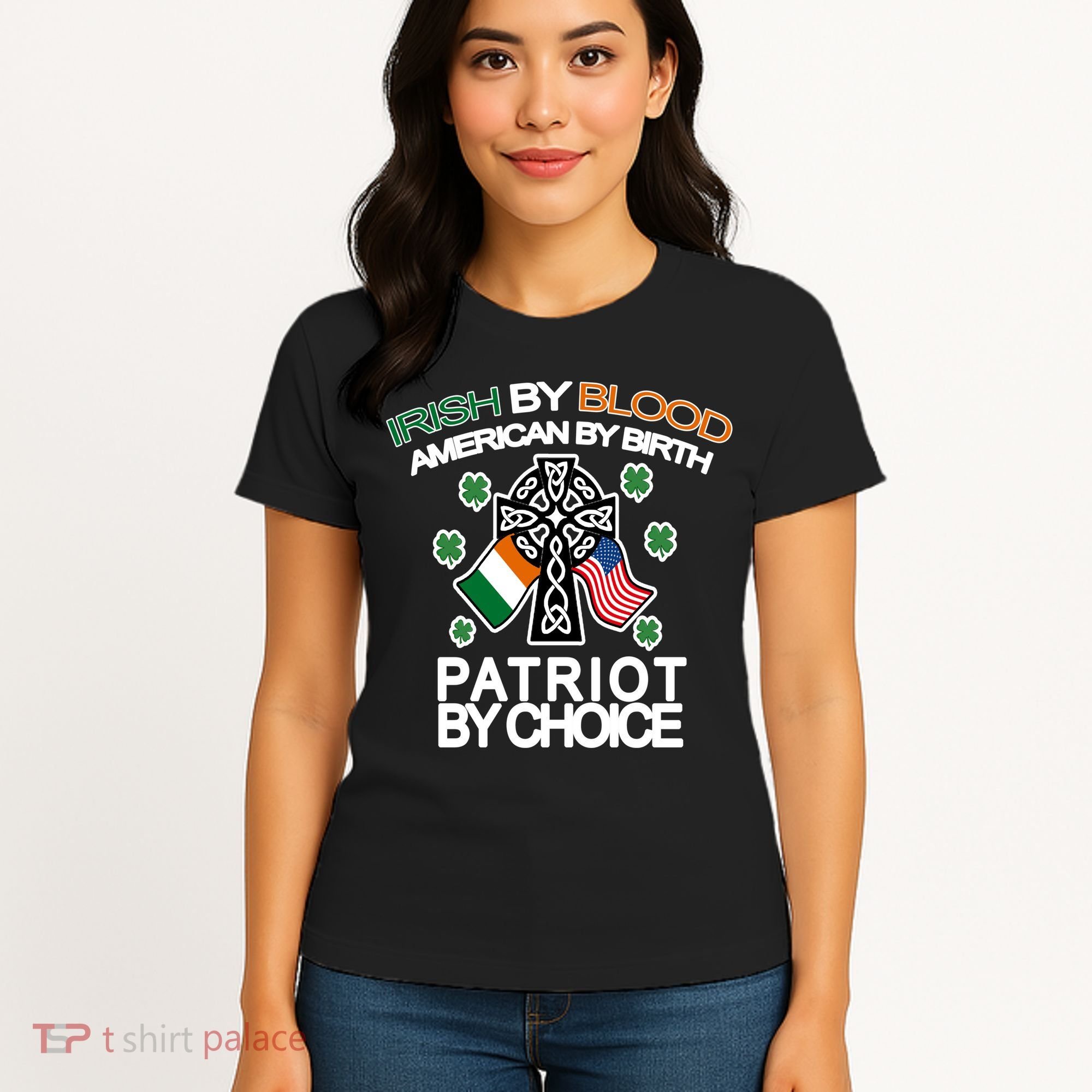 Irish By Blood American By Birth Patriotic By Choice Women's T-Shirt