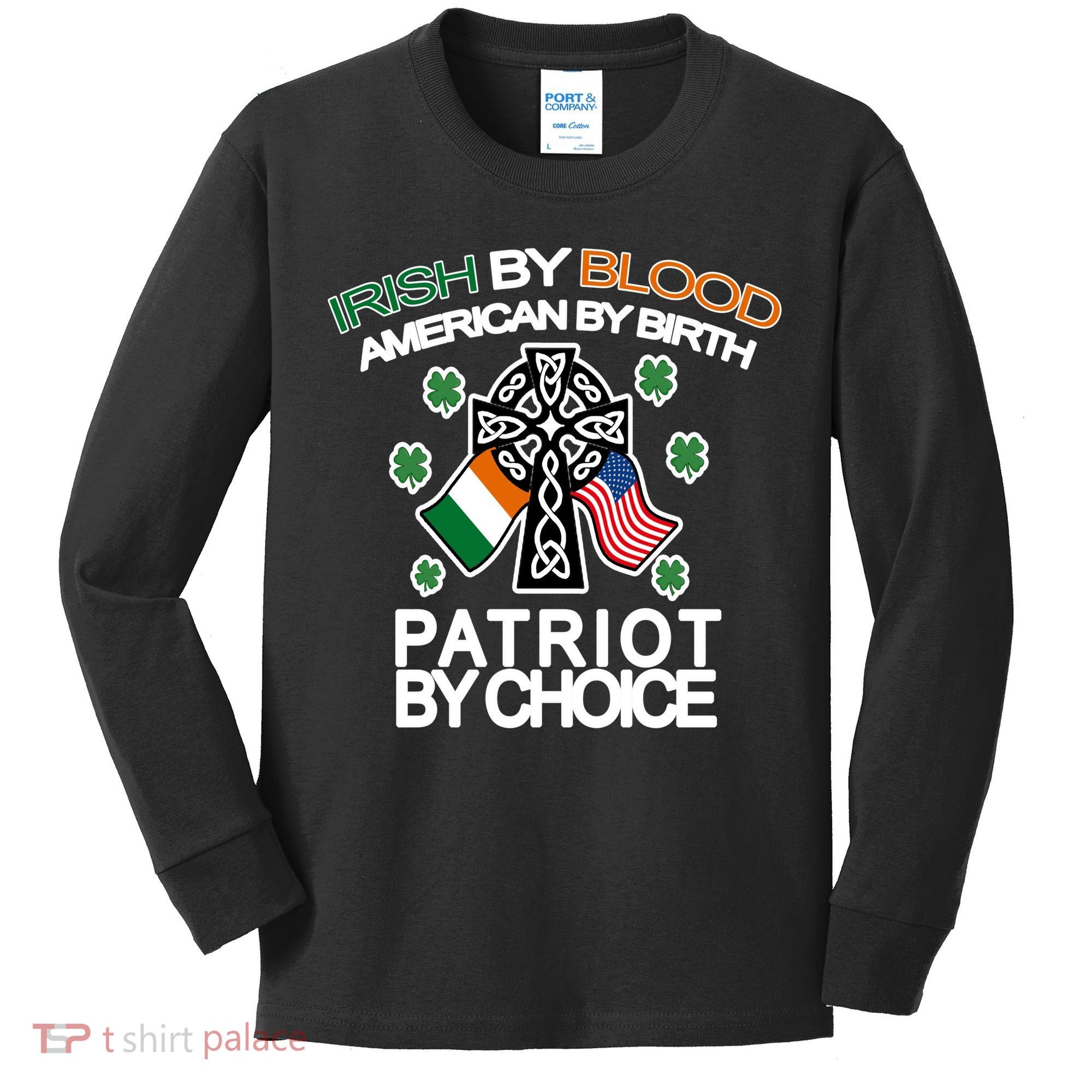 Irish By Blood American By Birth Patriotic By Choice Kids Long Sleeve Shirt
