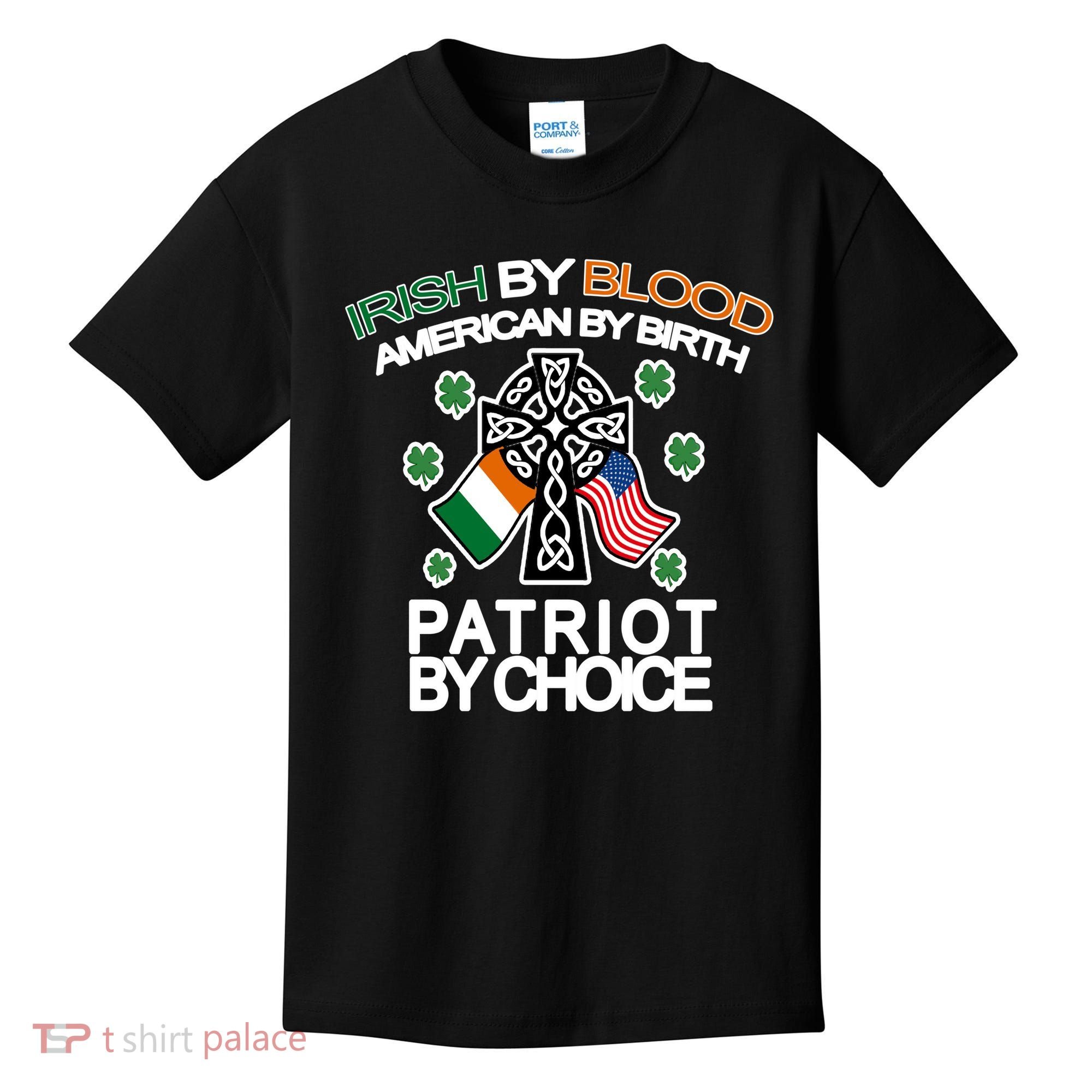 Irish By Blood American By Birth Patriotic By Choice Kids T-Shirt