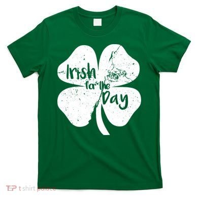 Irish For The Day T-Shirt