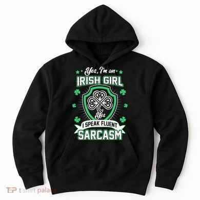 Irish Girl I Speak Fluent Sarcasm Hoodie