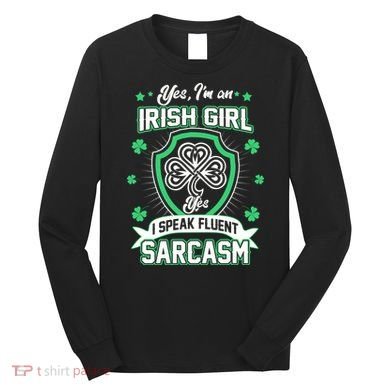 Irish Girl I Speak Fluent Sarcasm Long Sleeve Shirt