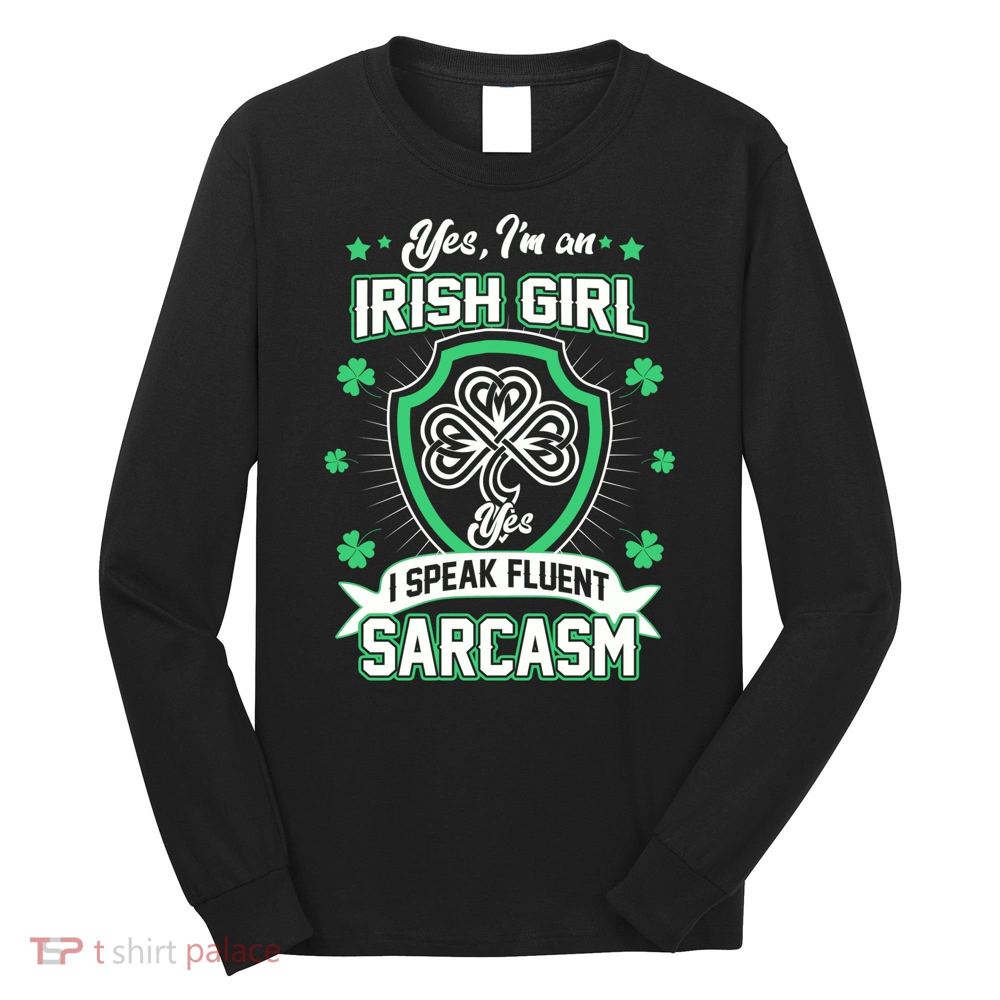 Irish Girl I Speak Fluent Sarcasm Long Sleeve Shirt