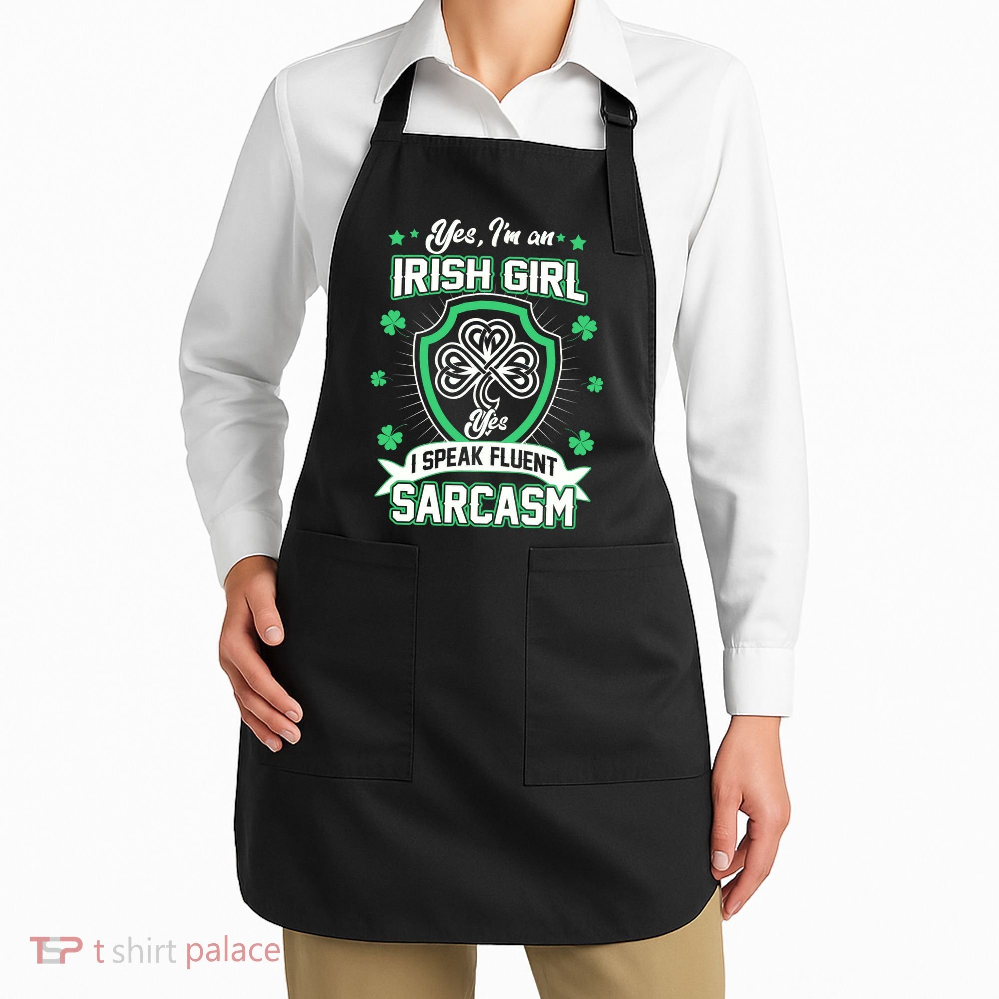 Irish Girl I Speak Fluent Sarcasm Apron