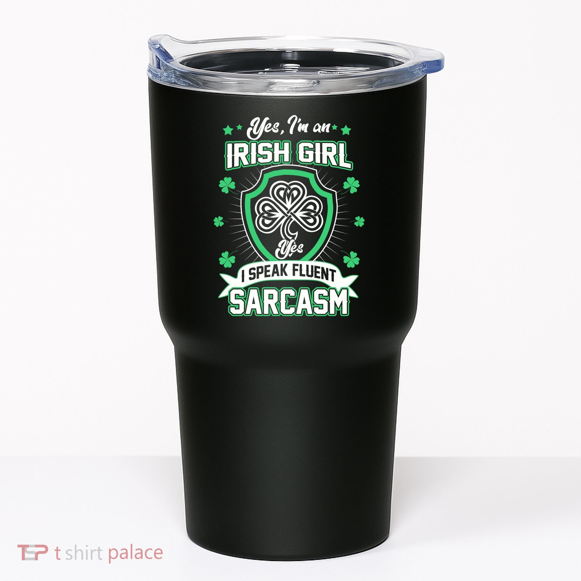 Irish Girl I Speak Fluent Sarcasm Tumbler