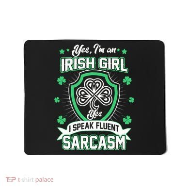 Irish Girl I Speak Fluent Sarcasm Mousepad