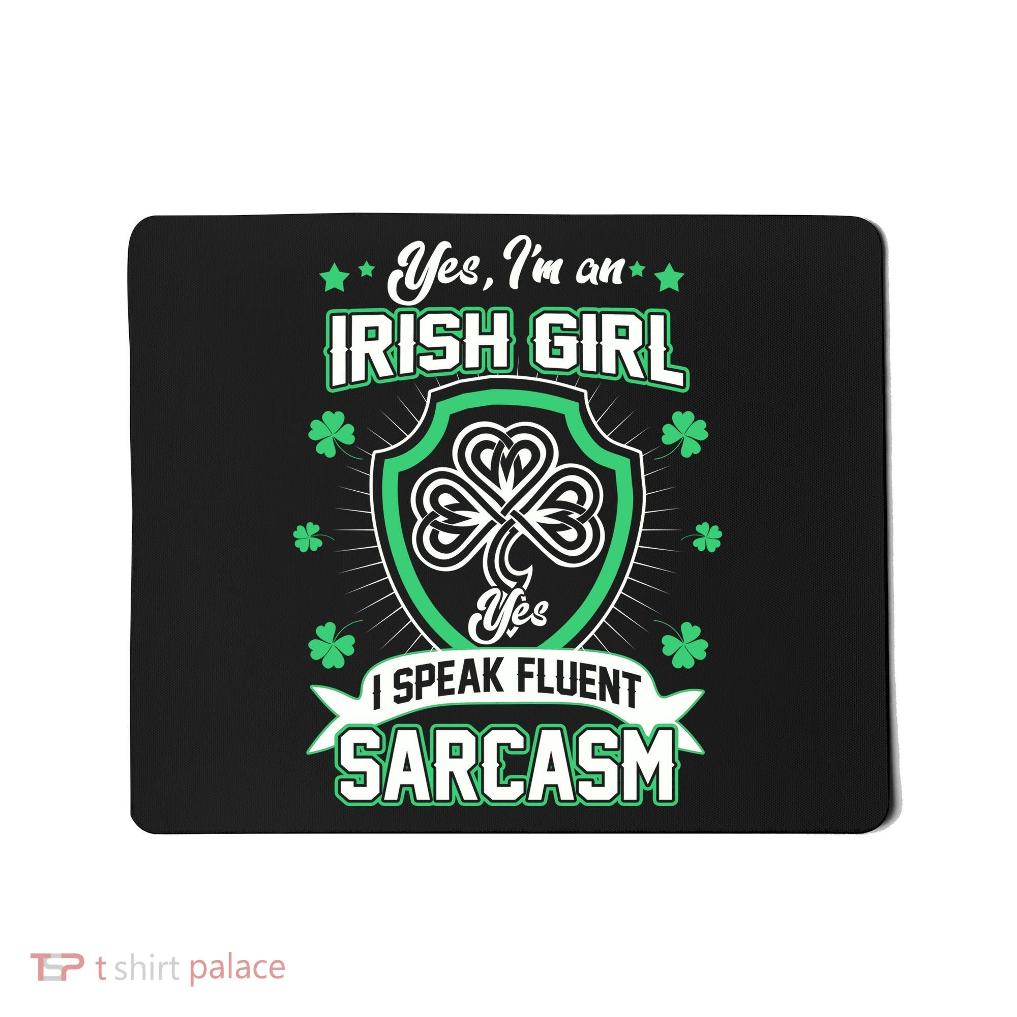 Irish Girl I Speak Fluent Sarcasm Mousepad