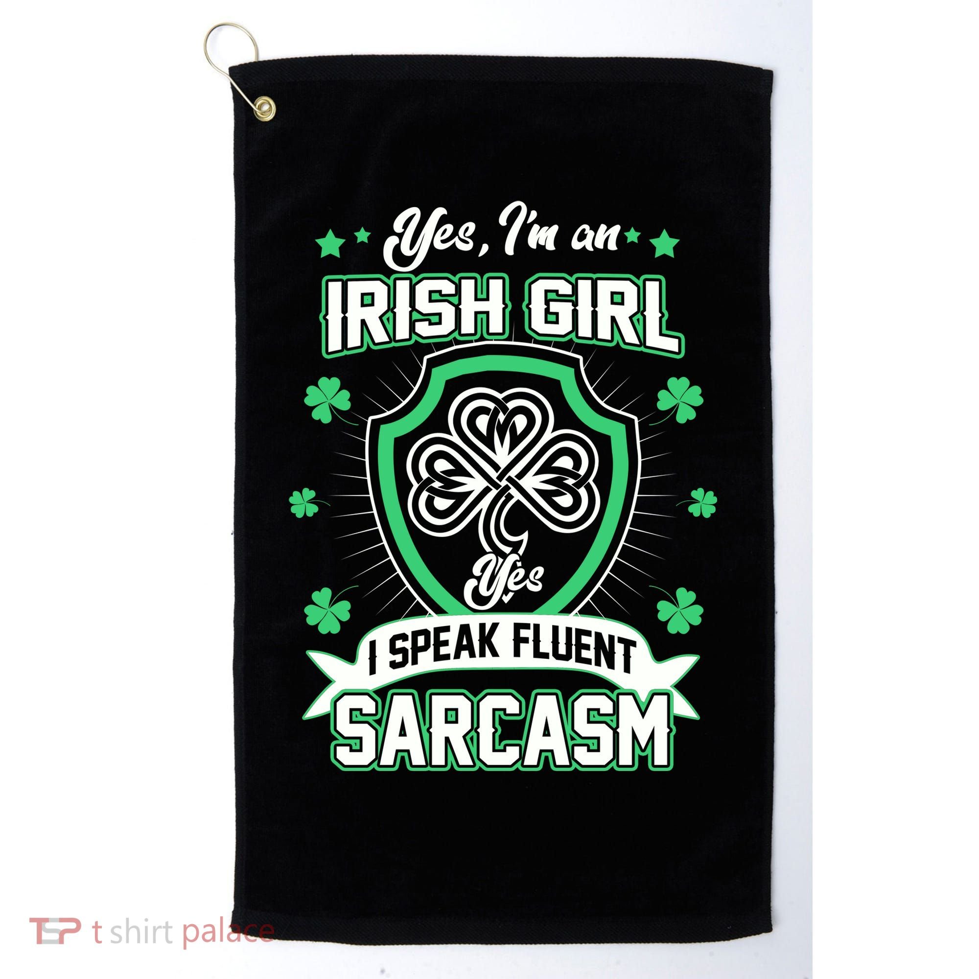 Irish Girl I Speak Fluent Sarcasm Golf Towel