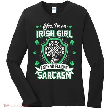 Irish Girl I Speak Fluent Sarcasm Women's Long Sleeve Shirt