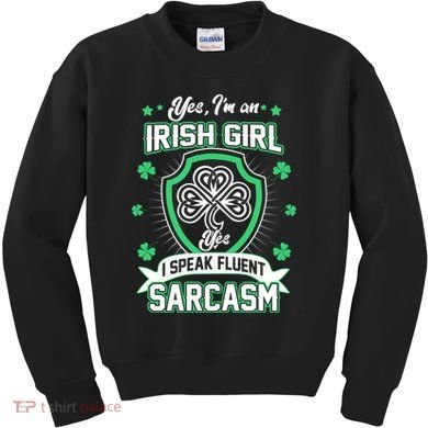 Irish Girl I Speak Fluent Sarcasm Kids Sweatshirt