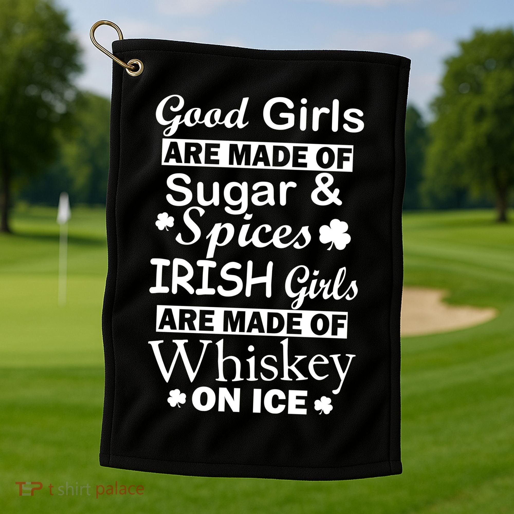Irish Girls Are Made Of Whiskey On Ice Golf Towel