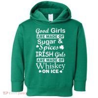 Irish Girls Are Made Of Whiskey On Ice Toddler Hoodie thumb 0