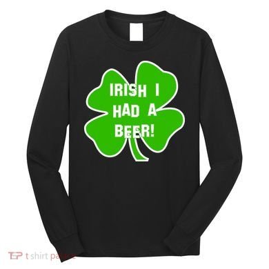 Irish I Had A Beer Clover St. Patrick's Day Long Sleeve Shirt