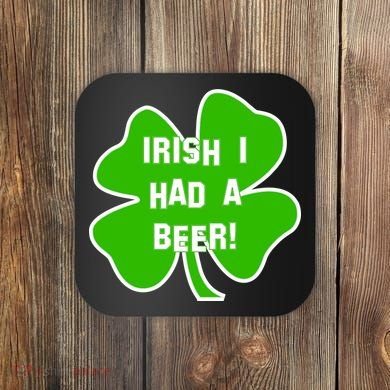 Irish I Had A Beer Clover St. Patrick's Day Coaster