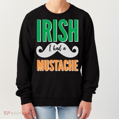 Irish I Had A Mustache Women's Sweatshirt