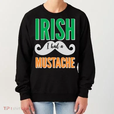 Irish I Had A Mustache Women's Sweatshirt