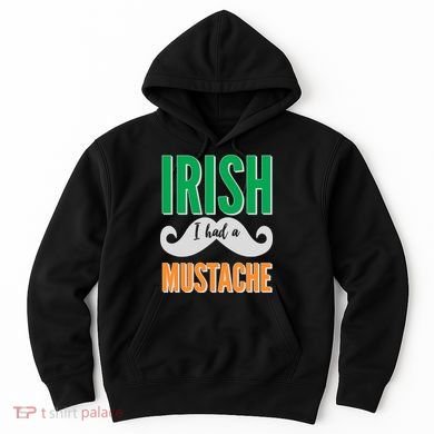 Irish I Had A Mustache Hoodie