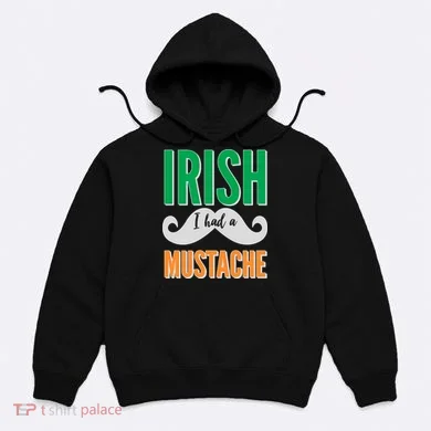 Irish I Had A Mustache Hoodie