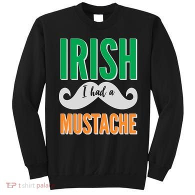 Irish I Had A Mustache Sweatshirt