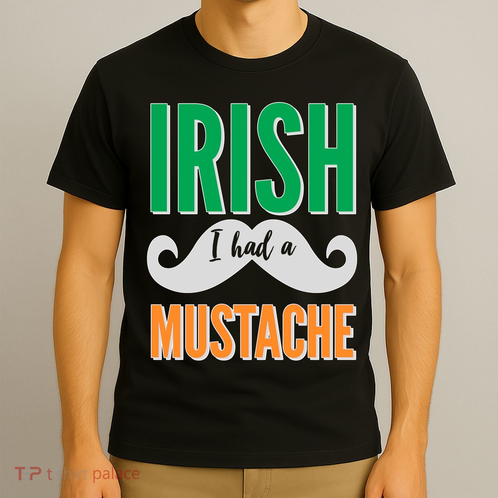 Irish I Had A Mustache T-Shirt