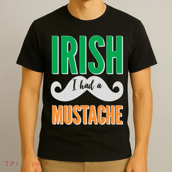 Irish I Had A Mustache T-Shirt