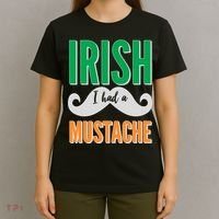 Irish I Had A Mustache T-Shirt thumb 4