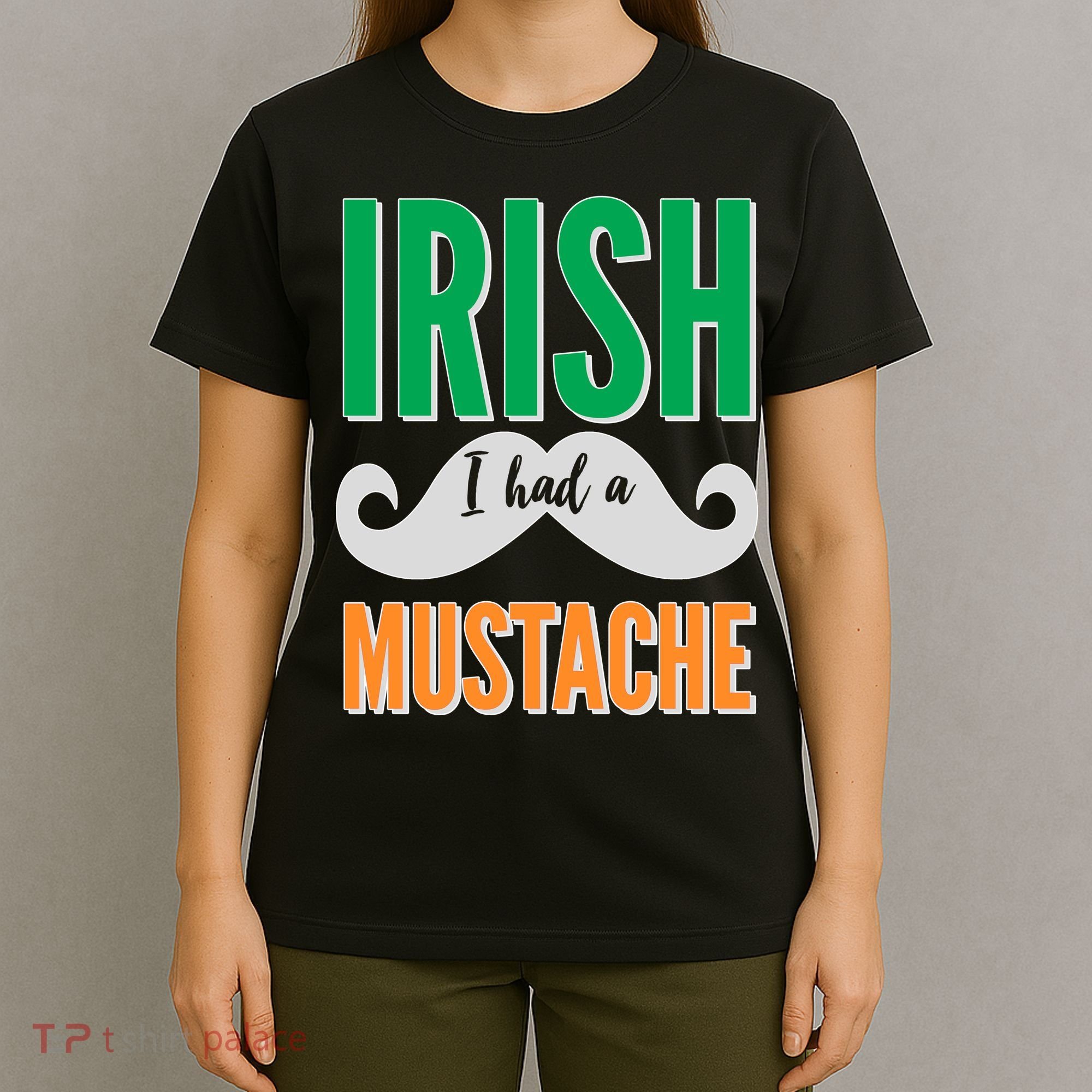 Irish I Had A Mustache T-Shirt