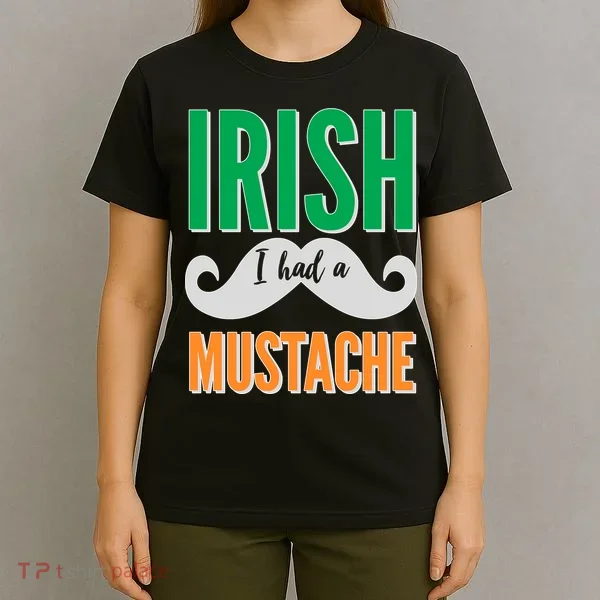 Irish I Had A Mustache T-Shirt