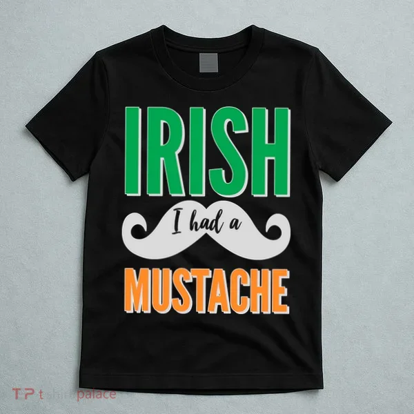 Irish I Had A Mustache T-Shirt