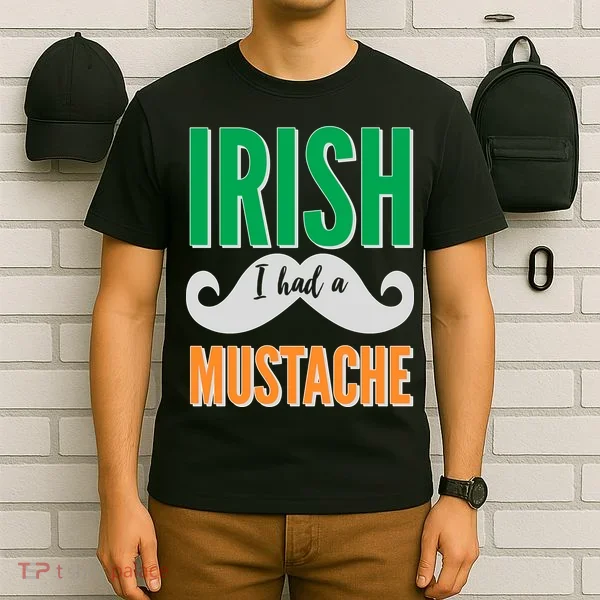Irish I Had A Mustache T-Shirt