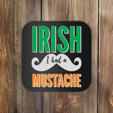 Irish I Had A Mustache Coaster