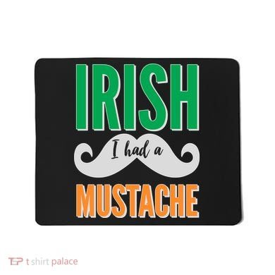Irish I Had A Mustache Mousepad