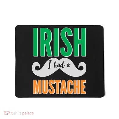 Irish I Had A Mustache Mousepad