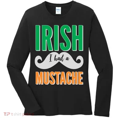Irish I Had A Mustache Women's Long Sleeve Shirt