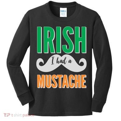 Irish I Had A Mustache Kids Long Sleeve Shirt
